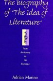 The Biography of the Idea of Literature: From Antiquity to the Baroque