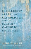 Intellectual Appeal of Catholicism and the Idea of a Catholic University, The