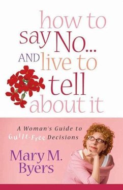 How to Say No...and Live to Tell about It - Byers, Mary M