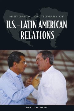 Historical Dictionary of U.S.-Latin American Relations - Dent, David