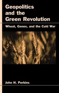 Geopolitics and the Green Revolution - Perkins, John H