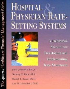 Hospital & Physician Rate-Setting Systems: A Reference Manual for Developing and Implementing Rate Structures - Cromwell, Jerry