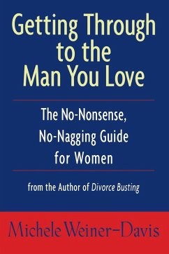 Getting Through to the Man You Love - Weiner-Davis; Weiner-Davis, Michele