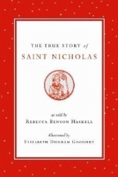 The True Story of Saint Nicholas - Haskell, Rebecca Benson