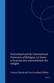Switzerland and the International Protection of Refugees, La Suisse Et La Protection Internationale Des Refugiés