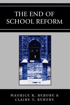 The End of School Reform - Berube, Maurice R.; Berube, Clair T.