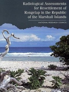 Radiological Assessments for the Resettlement of Rongelap in the Republic of the Marshall Islands - National Research Council; Division On Earth And Life Studies; Commission On Life Sciences; Committee on Radiological Safety in the Marshall Islands