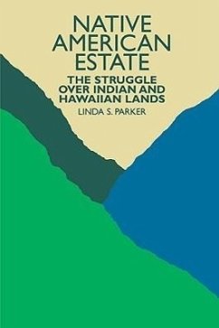 Native American Estate: The Struggle Over Indian and Hawaiian Lands - Parker, Linda S.