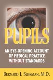 Pupils: An Eye-Opening Account of Medical Practice Without Standards