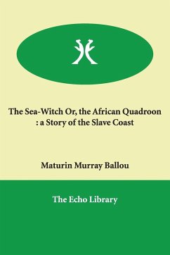 The Sea-Witch Or, the African Quadroon - Ballou, Maturin Murray