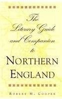 The Literary Guide and Companion to Northern England - Cooper, Robert M.