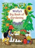 Wally's Big Book of Gardening: Featuring Indoor and Outdoor Projects