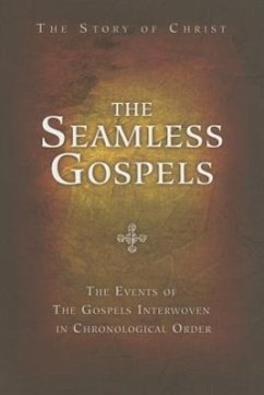 The Seamless Gospels: The Story of Christ: The Story of Christ: The Events of the Gospels Interwoven in Chronological Order