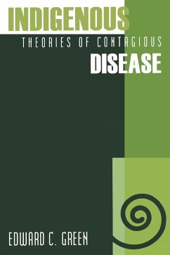 Indigenous Theories of Contagious Disease - Green, Edward C.