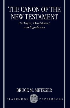 The Canon of the New Testament Its Origin, Development, and Significance - Metzger, Bruce M.