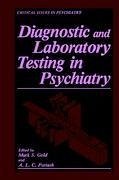 Diagnostic and Laboratory Testing in Psychiatry - Gold, Mark S. / Pottash, A.L.C. (Hgg.)