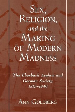 Sex, Religion, and the Making of Modern Madness - Goldberg, Ann