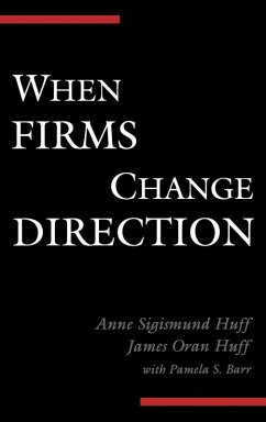 When Firms Change Direction - Huff, Anne Sigismund; Huff, James Oran When Firms Change Direction - Huff, Anne Sigismund; Huff, James Oran