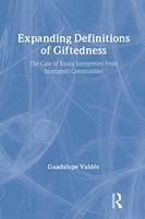 Expanding Definitions of Giftedness - Valdes, Guadalupe