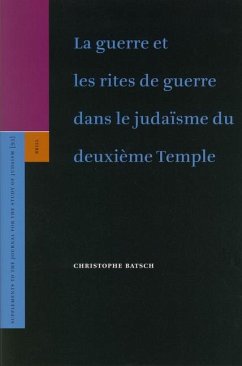 La Guerre Et Les Rites de Guerre Dans Le Judaïsme Du Deuxième Temple - Batsch, Christophe