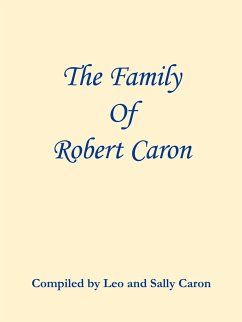 The Family of Robert Caron - Caron, Compiled By Leo and Sally