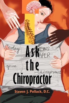 Ask the Chiropractor - Pollack D. C., Steven J.