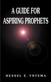A Guide for Aspiring Prophets A Guide for Aspiring Prophets