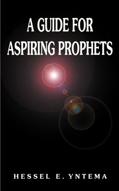 A Guide for Aspiring Prophets - Yntema, Hessel E.