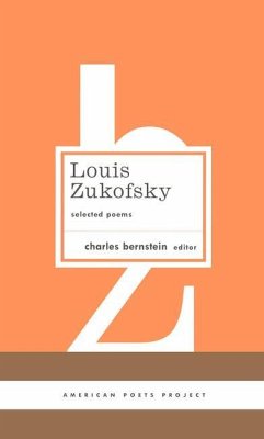 Louis Zukofsky: Selected Poems: (American Poets Project #22) - Zukofsky, Louis