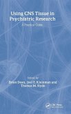 Using CNS Autopsy Tissue in Psychiatric Research: A Practical Guide Using CNS Autopsy Tissue in Psychiatric Research: A Practical Guide