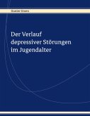 Der Verlauf depressiver Störungen im Jugendalter Der Verlauf depressiver Störungen im Jugendalter