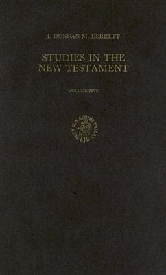 Studies in the New Testament: The Sea-Change of the Old Testament in the New - Derrett, J. Duncan M.