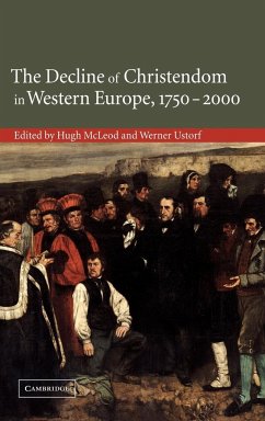 The Decline of Christendom in Western Europe, 1750 2000 - McLeod, Hugh / Ustorf, Werner (eds.)