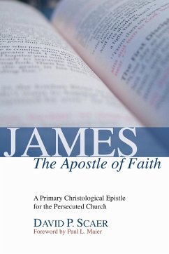 James, the Apostle of Faith - Scaer, David P.