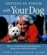 Getting in Touch with Your Dog: How to Understand and Influence Behaviour, Personality and Health - Tellington-Jones, Linda