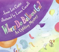 Where Do Balloons Go? - Curtis, Jamie Lee