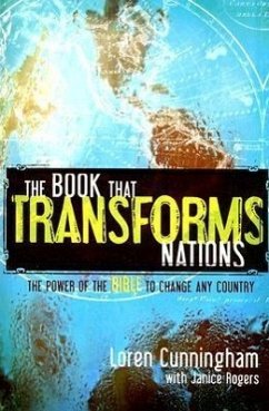 The Book That Transforms Nations: The Power of the Bible to Change Any Country - Cunningham, Loren