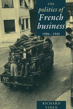 The Politics of French Business 1936 1945 - Vinen, Richard; Richard, Vinen