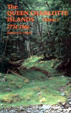 The Queen Charlotte Islands Vol. 1: 1774-1966 - Dalzell, Kathleen E.