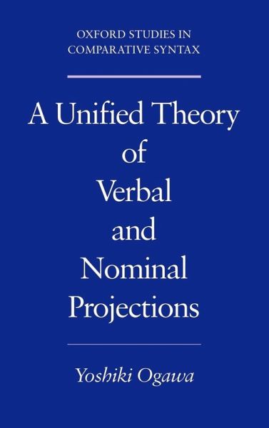 A Unified Theory of Verbal and Nominal Projections A Unified Theory of Verbal and Nominal Projections