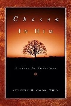 Chosen In Him - Good, Kenneth H.