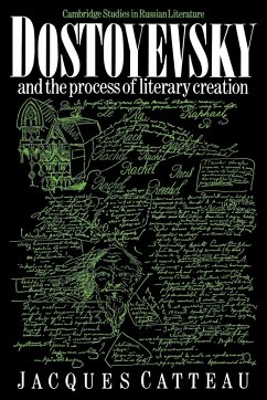 Dostoyevsky and the Process of Literary Creation - Catteau, Jacques