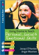 Using Drama to Teach Personal, Social and Emotional Skills - O&; Wootten, Angie