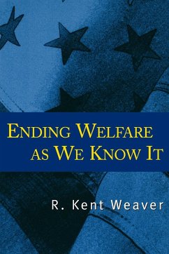 Ending Welfare as We Know It - Weaver, R. Kent