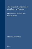The Psalms Commentary of Gilbert of Poitiers: From Lectio Divina to the Lecture Room