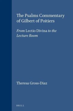 The Psalms Commentary of Gilbert of Poitiers: From Lectio Divina to the Lecture Room - Gross-Diaz, Theresa