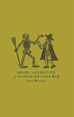 Drama and Politics in the English Civil War - Wiseman, Susan; Susan, Wiseman