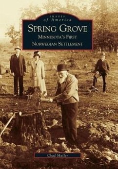 Spring Grove: Minnesota's First Norwegian Settlement - Muller, Chad