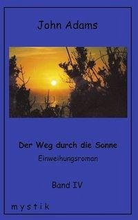 Der Weg durch die Sonne, Band IV