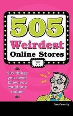 The 505 Weirdest Online Stores - Crowley, Dan